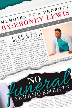 bigCover of the book No Funeral Arrangements: Memoirs of a Prophet by 