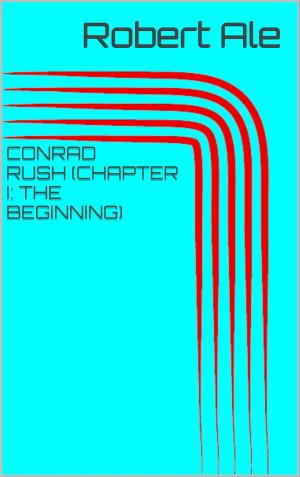 bigCover of the book Conrad Rush (Chapter I: The Beginning) by 