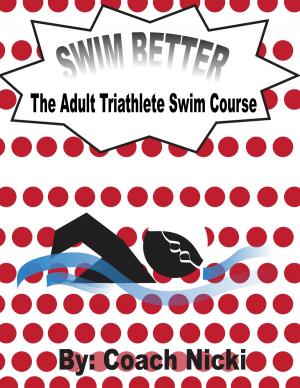 Cover of Swim Better: The Adult Triathlete Swim Course