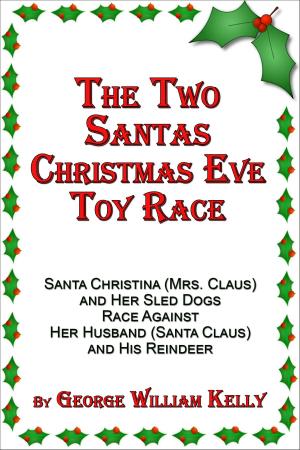 Cover of the book The Two Santas Christmas Eve Toy Race: Santa Christina (Mrs. Claus) and Her Sled Dogs Race Against Her Husband (Santa Claus) and His Reindeer by Hendrik Conscience