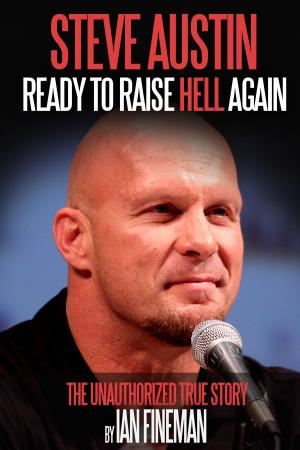 Cover of the book Steve Austin: Ready to Raise Hell Again by Kim King