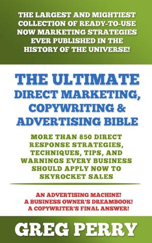 Cover of The Ultimate Direct Marketing, Copywriting, & Advertising Bible: More than 850 Direct Response Strategies, Techniques, Tips, and Warnings Every Business Should Apply Now to Skyrocket Sales