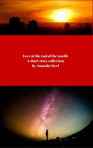 Cover of the book Love at the End of the World by Ezekiel Boone