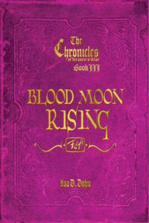 bigCover of the book The Chronicles of Heaven's War, Book III: Blood Moon Rising by 