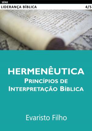 Cover of the book Hermenêutica: Princípios de Interpretação Bíblica by Evaristo Filho