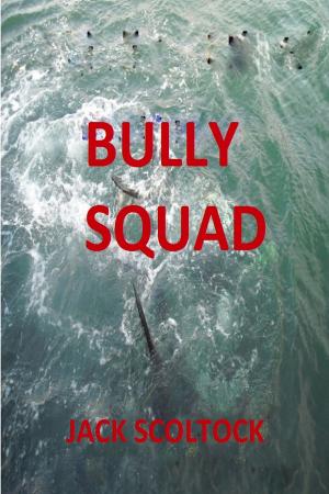 Cover of the book Bully Squad by Jack Scoltock