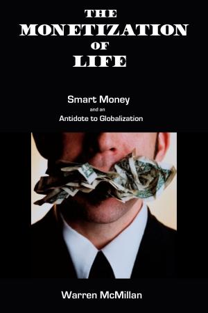 Cover of the book The Monetization of Life by Ian A. Gray, Nicklaus Suino