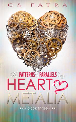 Cover of the book The Patterns & Parallels Saga #3: Heart of Metalia by Aurelia T. Evans