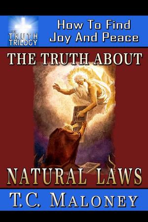 Cover of the book The Truth About Natural Laws How To Find Joy And Peace by Kozik Rocha, Inc.