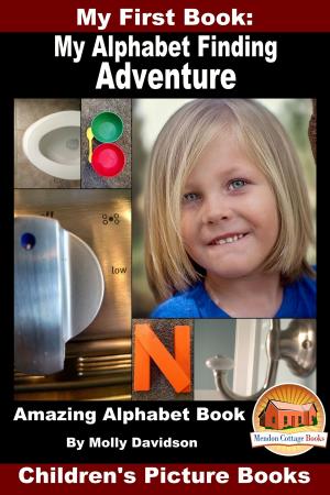 Book cover of My First Book: My Alphabet Finding Adventure - Amazing Alphabet Book - Children's Picture Books