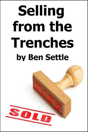 Cover of the book Selling from the Trenches by Ben Settle