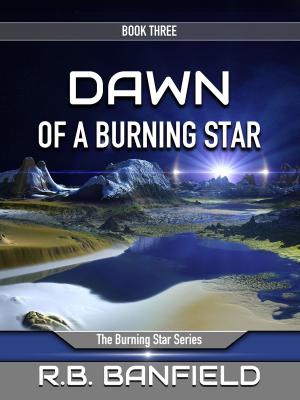 Book cover of Dawn of a Burning Star: Book Three: The Burning Star Series