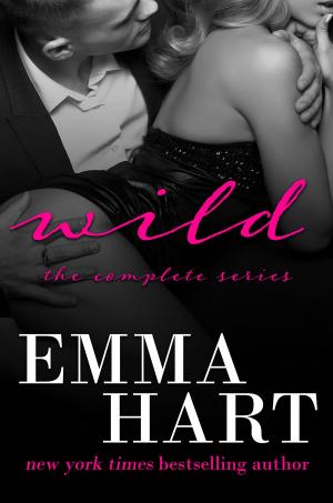 Cover of the book Wild: The Complete Series by Emma Hart