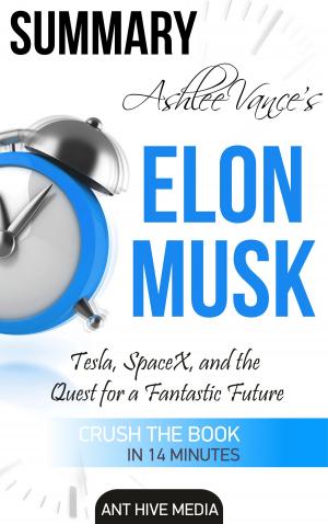 Book cover of Ashlee Vance's Elon Musk: Tesla, SpaceX, and the Quest for a Fantastic Future | Summary