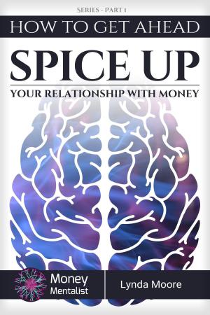 Book cover of How To Get Ahead (1): Spice Up Your Relationship With Money