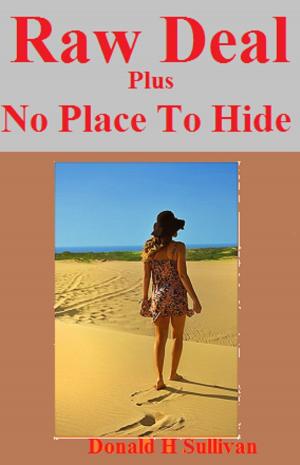 Cover of the book Raw Deal Plus No Place to Hide by Donald H Sullivan