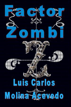 Cover of the book Factor Zombi by Luis Carlos Molina Acevedo