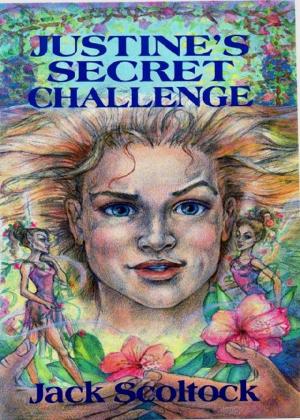 Cover of the book Justine's Secret Challenge by Jack Scoltock