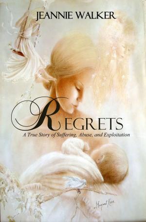 Cover of the book Regrets: A True Story of Suffering, Abuse, and Exploitation by Megan L Freeland