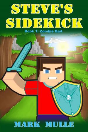 Book cover of Steve’s Sidekick, Book 1: Zombie Bait