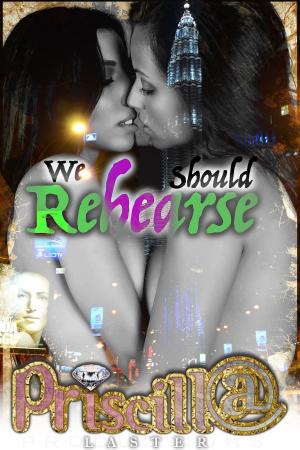 Cover of the book We Should Rehearse by Priscilla Laster