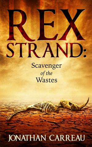 Cover of the book Rex Strand: Scavenger of the Wastes by Jamie Brindle
