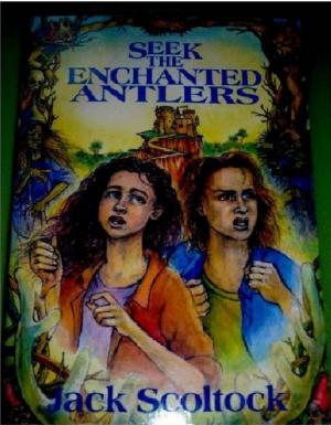 Cover of the book Seek the Enchanted Antlers by Jack Scoltock