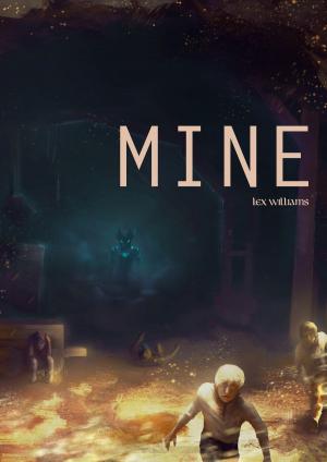 Cover of the book Mine by Lex Williams