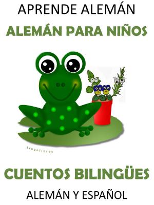 Cover of the book Aprende Alemán: Alemán para Niños. Cuentos Bilingües Alemán y Español by Pedro Paramo