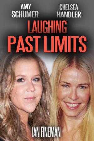 Cover of the book Amy Schumer and Chelsea Handler: Laughing Past Limits by Rob Rains