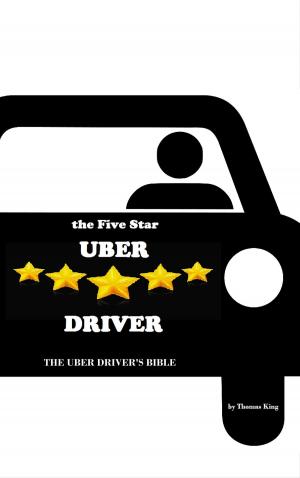 Book cover of The Five Star Uber Driver: The Uber Driver's Bible