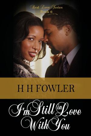 Cover of the book Real Love 6 (I'm Still In Love With You) by H.H. Fowler