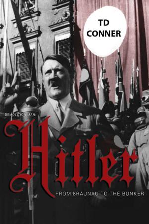 Book cover of Demolition Man, Hitler: From Braunau to the Bunker