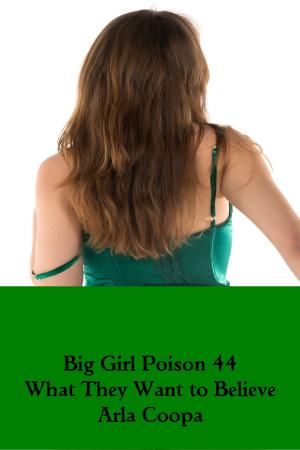 bigCover of the book Big Girl Poison 44: What They Want to Believe by 