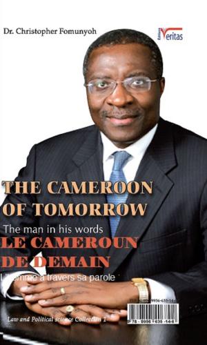 Cover of the book The Cameroon of Tomorrow: Dr. Christopher Fomunyoh: The man in his words by Mercy Loomis