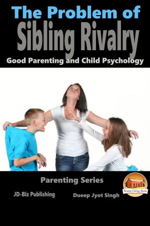 Cover of the book The Problem of Sibling Rivalry: Good Parenting and Child Psychology by Dueep J. Singh, John Davidson