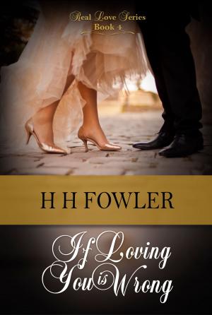 Cover of the book Real Love 4 (If Loving You is Wrong) by H.H. Fowler