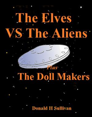 Cover of the book The Elves vs the Aliens Plus The Doll Makers by Gregory Wright