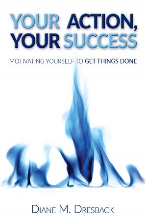 Cover of the book Your Action, Your Success: Motivating Yourself To Get Things Done by Richard Carswell