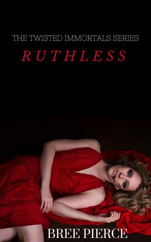 Cover of the book Ruthless (Twisted Immortals Book 1) by Ken Preston