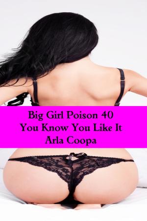 Cover of Big Girl Poison 40: You Know You Like It