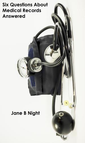 Cover of the book 6 Questions About Medical Records Answered by Jane B Night