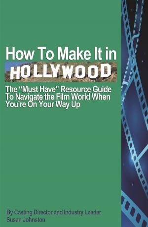 Cover of the book How To Make It In Hollywood by Shaun Jeffrey