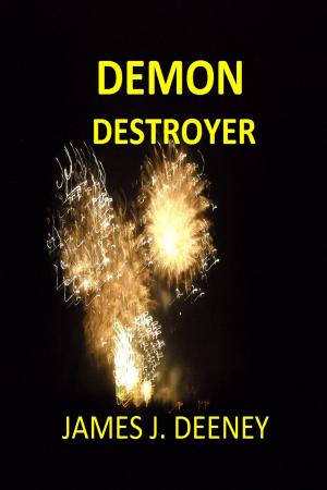 Cover of the book Demon Destroyer by James J. Deeney