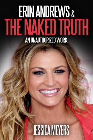 bigCover of the book Erin Andrews and The Naked Truth: An Unauthorized Work by 