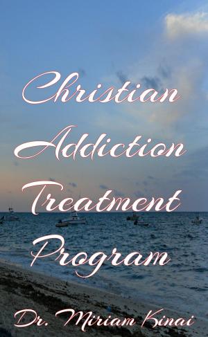 Cover of the book Christian Addiction Treatment Program by Beth Burgess