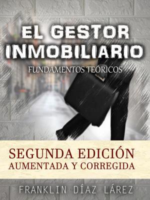 bigCover of the book El Gestor Inmobiliario: Fundamentos Teóricos. Segunda edición aumentada y corregida. by 