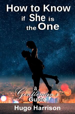 Cover of the book How to Know If She Is the One: A Gentleman's Guide by Serenity McLean
