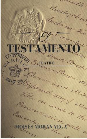 Cover of the book El testamento by Moisés Morán Vega