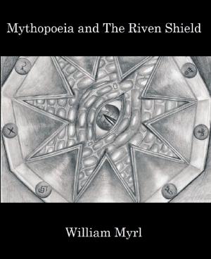 Cover of the book Mythopoeia and The Riven Shield by R.J. Vickers